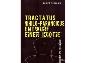 9783741847769 - Tractatus nihilo-paranoicus   TRACTATUS NIHILO-PARANOICUS II - Rainer Schwund Kartoniert (TB)