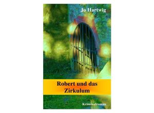 9783741848070 - Robert und das Amulett Robert und das Zirkulum   Robert und das Zirkulum - Jo Hartwig Kartoniert (TB)