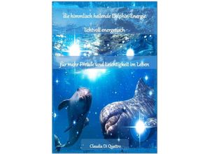 9783741848681 - himmlisch heilende Delphin-Energie - Claudia Di Quattro Kartoniert (TB)