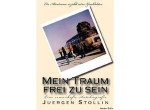 9783741848711 - Mein Traum frei zu sein - Jürgen Stollin Kartoniert (TB)