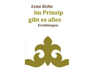 9783741848872 - Im Prinzip gibt es alles - Lena Kelm Kartoniert (TB)