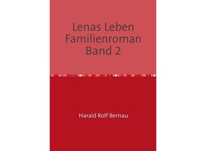 9783741849077 - Lenas Leben Familienroman Band 2 - Harald Rolf Bernau Kartoniert (TB)