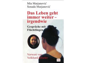 9783741849114 - Das Leben geht immer weiter - irgendwie - Mia Marjanovic Senada Marjanovic Kartoniert (TB)