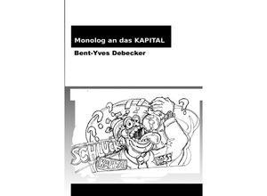 9783741850462 - Monolog an das Kapital - Brent Debecker Kartoniert (TB)