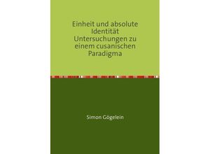9783741850783 - Einheit und absolute Identität Untersuchungen zu einem cusanischen Paradigma - Simon Gögelein Kartoniert (TB)