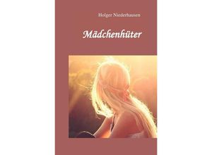9783741853074 - Mädchenhüter - Holger Niederhausen Kartoniert (TB) 9783741853074 - Mädchenhüter - Holger Niederhausen Kartoniert (TB)