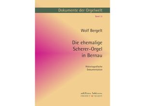 9783741853166 - Die ehemalige Scherer-Orgel in Bernau - Wolf Bergelt Kartoniert (TB)