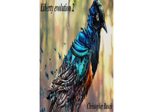 9783741855030 - Liberty evolution   Liberty evolution 2 - Christopher Busch Kartoniert (TB)