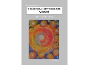 9783741856402 - Universum Multiversum und Querzeit - Uwe Sliwczuk Kartoniert (TB)