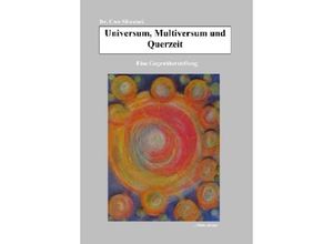 9783741857096 - Universum Multiversum und Querzeit - Uwe Sliwczuk Kartoniert (TB)