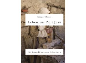 9783741860379 - Leben zur Zeit Jesu - Gregor Bauer Kartoniert (TB)