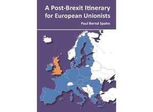 9783741860430 - A Post-Brexit Itinerary for European Unionists - Paul Bernd Spahn Kartoniert (TB)