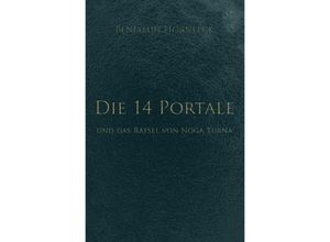 9783741863820 - Die 14 Portale   Die 14 Portale und das Rätsel von Noga Turna - Benjamin Hornfeck Kartoniert (TB)