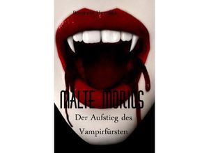 9783741863844 - Malte Morius   Malte Morius der Aufstieg des Vampirfürsten - Benjamin Hornfeck Kartoniert (TB)