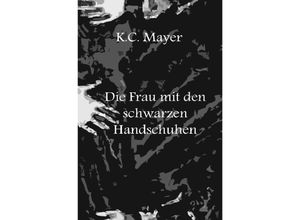 9783741863851 - Die Frau mit den schwarzen Handschuhen - K C Mayer Kartoniert (TB)