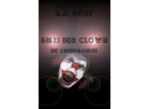 9783741863998 - Bibzi der Clown   Bibzi der Clown Die Zirkusmanege - A A Bort Kartoniert (TB)