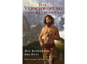 9783741864254 - Die Verschwörung von Breitental - das Kupferbeil des Ötzi - Christian Ausmünster Kartoniert (TB)