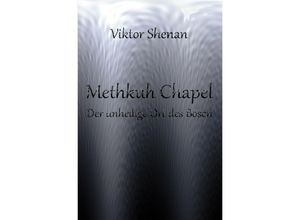 9783741864490 - Methkuh Chapel - Der unheilige Ort des Bösen - Viktor Shenan Kartoniert (TB)