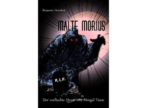 9783741864551 - Malte Morius   Malte Morius der verfluchte Hexer von Morgal Tram - Benjamin Hornfeck Kartoniert (TB)