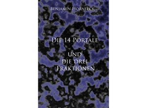 9783741865046 - Die 14 Portale   Die 14 Portale und die drei Fraktionen - Benjamin Hornfeck Kartoniert (TB)