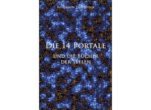 9783741865077 - Die 14 Portale   Die 14 Portale und die Bücher der Seelen - Benjamin Hornfeck Kartoniert (TB)