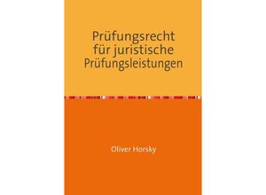 9783741866135 - Prüfungsrecht für juristische Prüfungsleistungen - Oliver Horsky Kartoniert (TB)