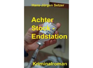 9783741868863 - Achter Stock - Endstation - Hans-Jürgen Setzer Kartoniert (TB)