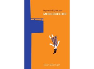 9783741873355 - Mordsriecher Tatort Böblingen - Heinrich Düllmann Kartoniert (TB)