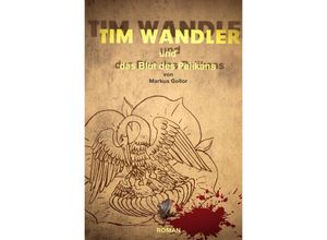 9783741873461 - Tim Wandler und das Blut des Pelikan - Markus Gollor Kartoniert (TB)