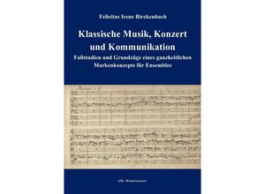 9783741873737 - AM-Wissenschaft   Klassische Musik Konzert und Kommunikation   AM-Wissenschaft Bd2 - Felicitas Irene Birckenbach Kartoniert (TB)