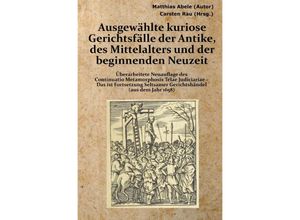 9783741875090 - Ausgewählte kuriose Gerichtsfälle der Antike des Mittelalters und der beginnenden Neuzeit - Matthias Abele Kartoniert (TB)