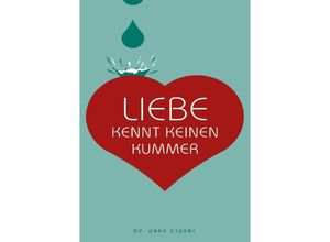 9783741876745 - Liebe kennt keinen Kummer - Jens Lipski Kartoniert (TB)