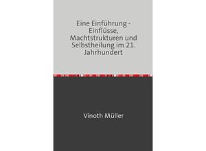 9783741877537 - Eine Einführung - Einflüsse Machtstrukturen und Selbstheilung im 21 Jahrhundert - Vinoth Müller Kartoniert (TB)