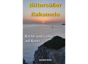 9783741878336 - Bittersüßer Rakomelo - Joachim Koller Kartoniert (TB)