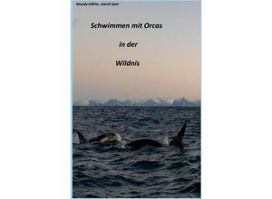 9783741879166 - Schwimmen mit Orcas in der Wildnis - Mandy Köhler Kartoniert (TB)