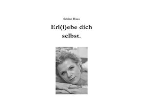 9783741881497 - Erl(i)ebe dich selbst - Sabine Haas Kartoniert (TB)