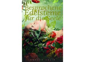 9783741882029 - Besprochene Edelsteine für die Seele - Andrea Celik Kartoniert (TB)