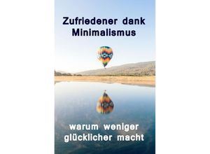 9783741884603 - Zufriedener dank Minimalismus - warum weniger glücklicher macht - Lilja Lindström Kartoniert (TB)