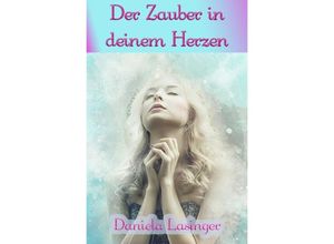 9783741884610 - Der Zauber in deinem Herzen - Daniela Lasinger Kartoniert (TB)