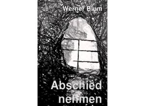 9783741886942 - Abschied nehmen - Werner Blum Kartoniert (TB)