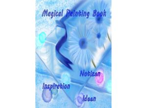 9783741887161 - Magical Painting Book - Poesie - Inspiration - Ideen - Ursula Krause Kartoniert (TB)