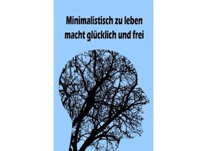 9783741887239 - Minimalistisch zu leben macht glücklich und frei - Jana Küster Kartoniert (TB)