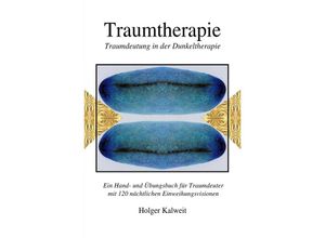 9783741888274 - Traumtherapie Traumdeutung in der Dunkeltherapie - Holger Kalweit Kartoniert (TB)