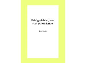 9783741888700 - Erfolgreich ist wer sich selber kennt - Jens Lipski Kartoniert (TB)