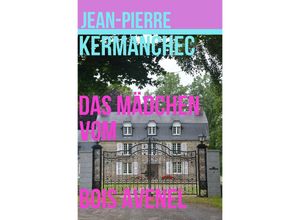 9783741890185 - Das Mädchen vom Bois Avenel - Jean-Pierre Kermanchec Kartoniert (TB)