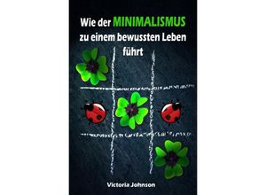 9783741890710 - Wie der MINIMALISMUS zu einem bewussten Leben führt - Victoria Johnson Kartoniert (TB)