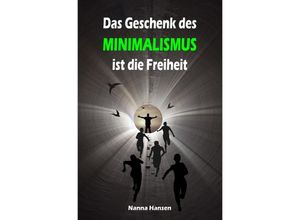 9783741890994 - Das Geschenk des Minimalismus ist die Freiheit - Nanna Hansen Kartoniert (TB)