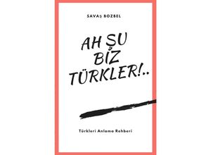 9783741892264 - Ah Su Biz Türkler! - Savas Bozbel Kartoniert (TB)