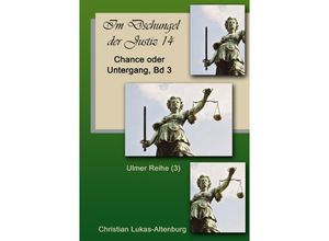 9783741892813 - Im Dschungel der Justiz Ulmer Reihe   Im Dschungel der Justiz Chance oder Untergang Bd3   Im Dschungel der Justiz Ulmer Reihe Bd3 - Christian Lukas-Altenburg Kartoniert (TB)