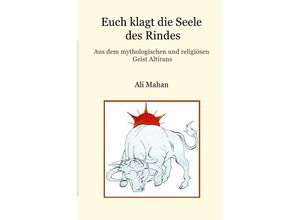 9783741893391 - Euch klagt die Seele des Rindes - Ali Mahan Kartoniert (TB)